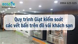 Quy trình Giặt kiểm soát các vết bẩn trên đồ vải khách sạn